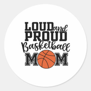Loud And Proud Basketball Mom Classic Round Sticker