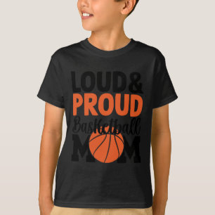 Loud And Proud Basketball Mom - Funny Quotes  T-Shirt