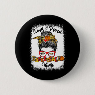 Loud And Proud Bysketbyll Mom Messy Bun Bleached 2 Inch Round Button