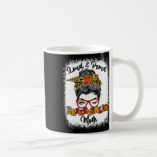 Loud And Proud Bysketbyll Mom Messy Bun Bleached Coffee Mug