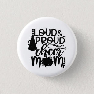 *LOUD AND PROUD CHEER MOM** 1 INCH ROUND BUTTON