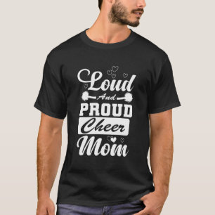 Loud And Proud Cheer Mom - Funny Sarcastic Cheerle T-Shirt