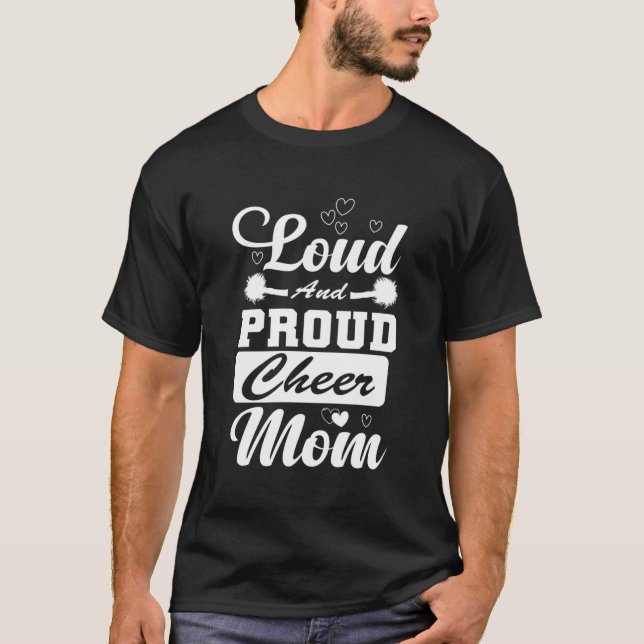 Loud And Proud Cheer Mom - Funny Sarcastic Cheerle T-Shirt (Front)