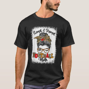 Loud And Proud Football Mom Messy Bun Bleached T-Shirt