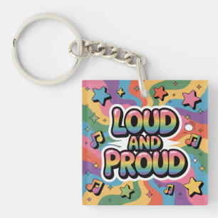 LOUD AND PROUD LGBTQ+ Pride Ally Keychain