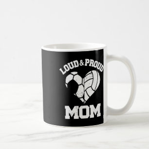 Loud And Proud Mom Soccer Volleyll Heart Sports Mo Coffee Mug