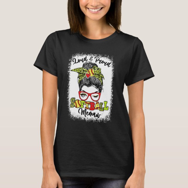 Loud And Proud Softball Memaw Messy Bun Bleached T-Shirt (Front)