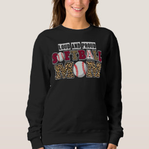 Loud And Proud Softball Mom Field Athletes 1 Sweatshirt