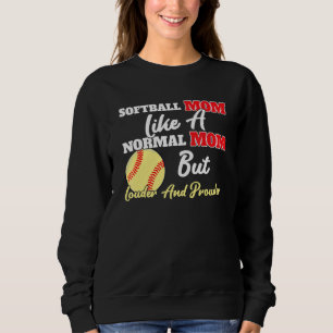 Loud And Proud Softball Mom Louder And Prouder Mot Sweatshirt