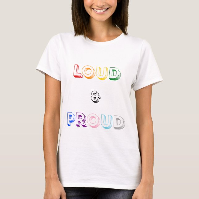 Loud and Proud T-Shirt (Front)