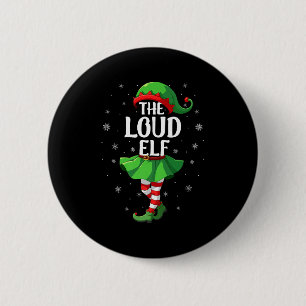 Loud Elf Christmas Girls Women Elf Squad Xmas Fami 2 Inch Round Button