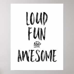 Loud fun and awesome kids print poster