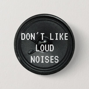 Loud noises 2 inch round button