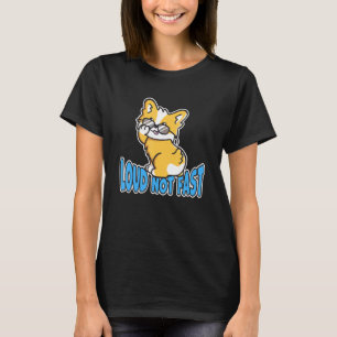 Loud Not Fast Cool Cute Corgi With Shades Puppy D T-Shirt
