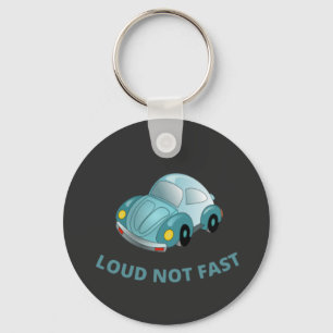LOUD NOT FAST KEYCHAIN