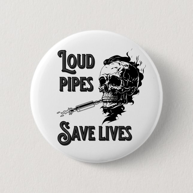 Loud pipes save lives 2 inch round button (Front)