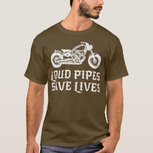 Loud Pipes Save Lives Bike Motorcycle Riding Gift T-Shirt