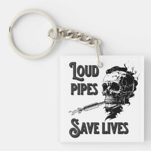 Loud pipes save lives keychain