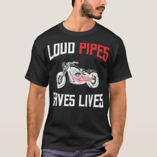 Loud Pipes Saves Lives Biker 756 T-Shirt