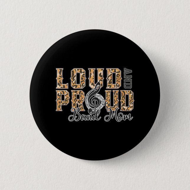 Loud Proud Band Mom Leopard Print Music Marching 2 Inch Round Button (Front)