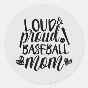 loud proud baseball sports Mom Classic Round Sticker