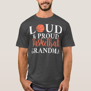 Loud & Proud Basketball Grandma T-Shirt