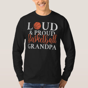 Loud & Proud Basketball Grandpa T-Shirt