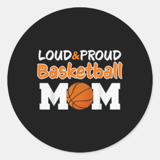 Loud Proud Basketball Mom Mama T-shirt.png  Classic Round Sticker