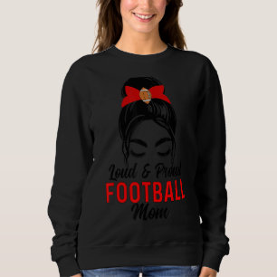 Loud & Proud Football Mom Messy Bun Hair Mother's Sweatshirt