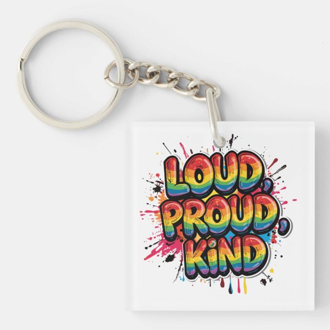 Loud Proud Kind Rainbow Pride Quote Keychain (Front)