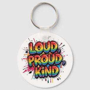 Loud Proud Kind Rainbow Pride Quote Keychain