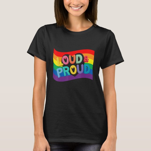 Loud & Proud Lgbtq Gay Rights Proud Pride Rainbow  T-Shirt (Front)