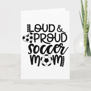 Loud Proud Soccer Mom  Card