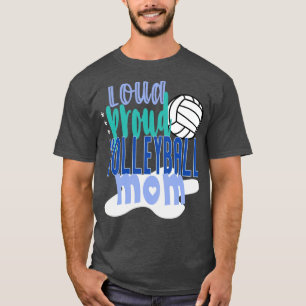 Loud Proud Volleyball Mom T-Shirt