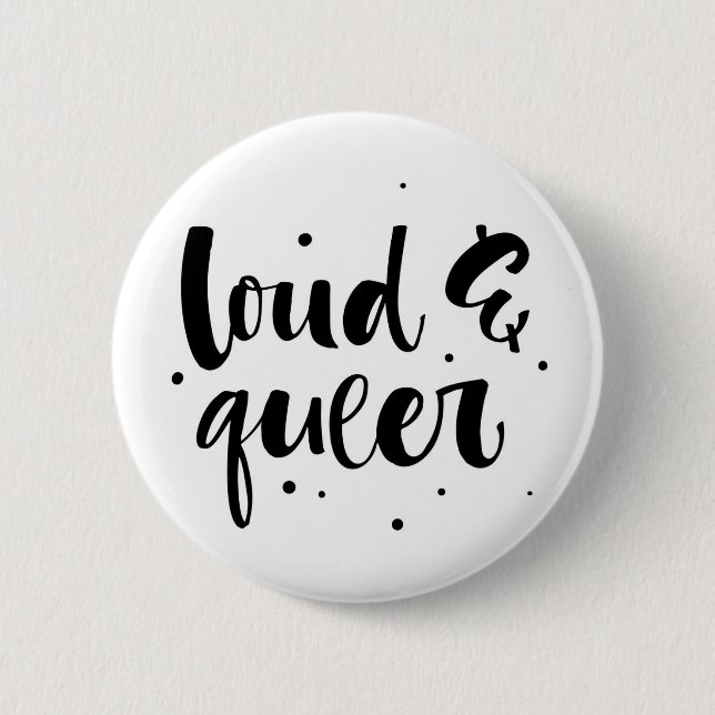 Loud & Queer 2 Inch Round Button (Front)