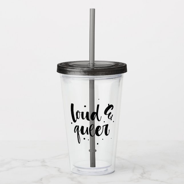 Loud & Queer Acrylic Tumbler (Front)