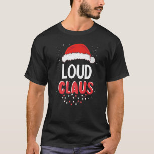 Loud Santa Claus Christmas Matching Costume Premiu T-Shirt