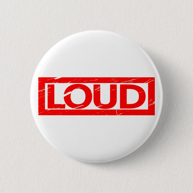 Loud Stamp 2 Inch Round Button (Front)