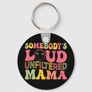 Loud Unfiltered Mama Mothers Day Keychain