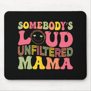 Loud Unfiltered Mama Mothers Day Mouse Pad