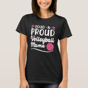 Loud Volleyball Proud Mama Volleyball Mom Game Vib T-Shirt