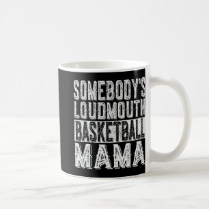 Loudmouth Basketball Mama Mom Funny Mothers Day Coffee Mug