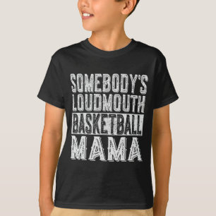 Loudmouth Basketball Mama Mom Funny Mothers Day T-Shirt