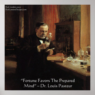Louis Pasteur "Fortune" Wisdom Quote Poster