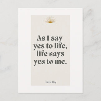 Louise Hay Quote - Life Says Yes To Me Postcard