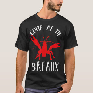 Louisiana Crawfish Come At Me Breaux Boil Lobster  T-Shirt