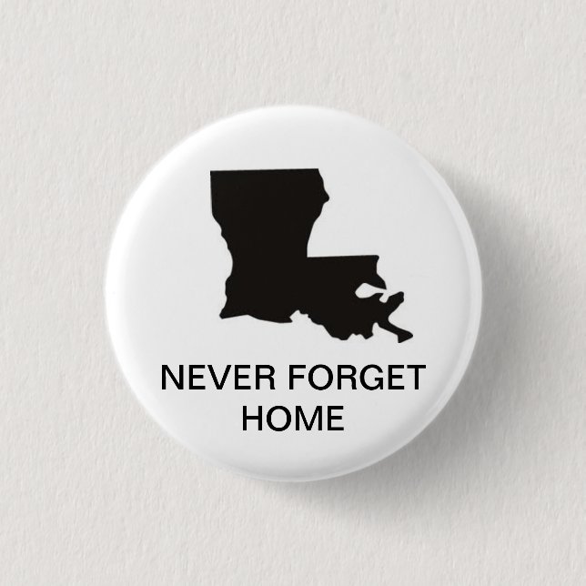 Louisiana.jpg, NEVER FORGET HOME 1 Inch Round Button (Front)
