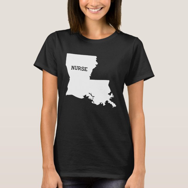 Louisiana Nurse State RN CNA LPN Appreciation Gift T-Shirt (Front)