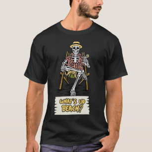 Lounging Skeleton Vacation Outfits What s Up Beach T-Shirt
