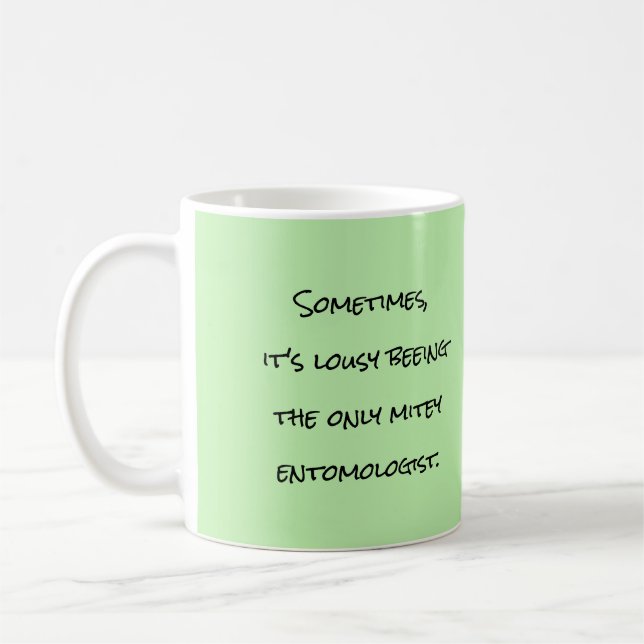 Lousy Beeing Mitey Entomologist Mug par RoseWrites (Gauche)
